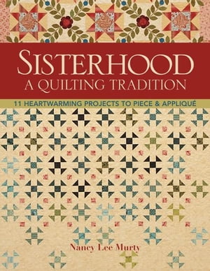 Sisterhood-A Quilting Tradition