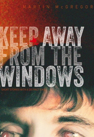 Keep Away From The Windows The complete collecti