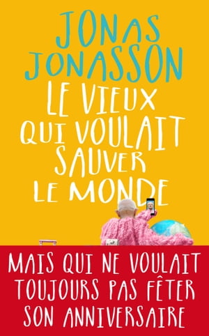 Le vieux qui voulait sauver le mondeŻҽҡ[ Jonas Jonasson ]