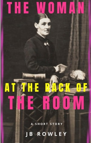 The Woman at the Back of the Room