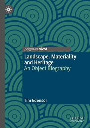Landscape, Materiality and Heritage An Object Biography