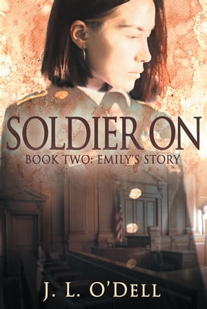 Soldier On Book Two: Emily's StoryŻҽҡ[ J.L. O'Dell ]