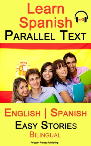 Learn Spanish - Parallel Text - Easy Stories (English - Spanish) Bilingual