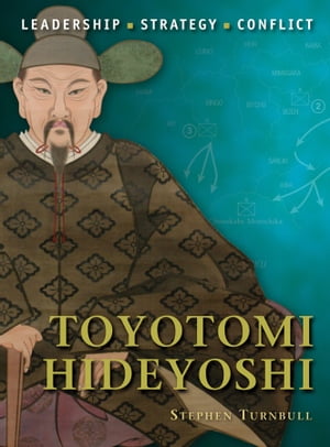 Toyotomi Hideyoshi【電子書籍】[ Dr Stephen Turnbull ]