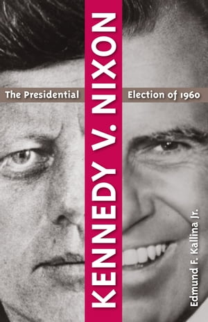 Kennedy v. Nixon The Presidential Election of 19