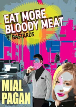 Eat More Bloody Meat Y'Bastards!【電子書籍】[ Mial Pagan ]