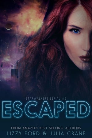 EscapedStarwalkers Serial, #5【電子書籍】[ Julia Crane ]
