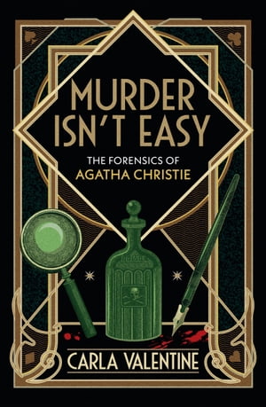 Murder Isn 039 t Easy The Forensics of Agatha Christie【電子書籍】 Carla Valentine