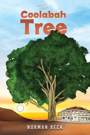 The Coolabah Tree【電子書籍】[ Norman Beck ]