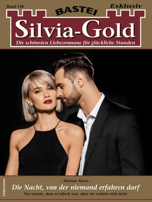 Silvia-Gold 146 Die Nacht, von der niemand erfahren darf【電子書籍】[ Marion Alexi ]