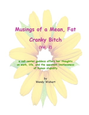 Musings of a Mean, Fat, Cranky Bitch (Vol. 2)