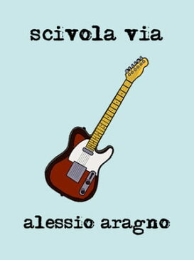 scivola via【電子書籍】[ Alessio Aragno ]