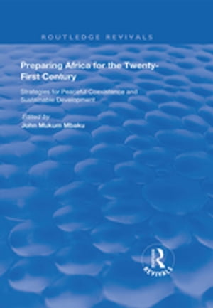 Preparing Africa for the Twenty-First Century Strategies for Peaceful Coexistence and Sustainable Development