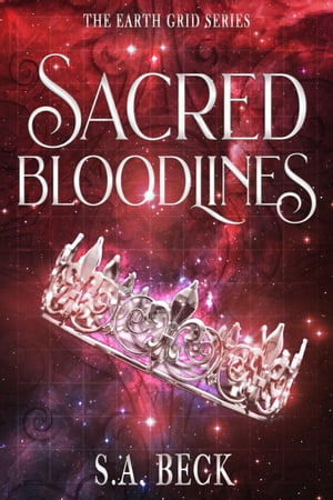 Sacred Bloodlines The Earth Grid Series, 2【電子書籍】 S.A. Beck