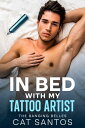 In Bed With My Tattoo Artist【電子書籍】[ Cat Santos ]