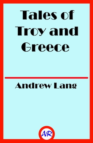 Tales of Troy and Greece (Illustrated)Żҽҡ[ Andrew Lang ]