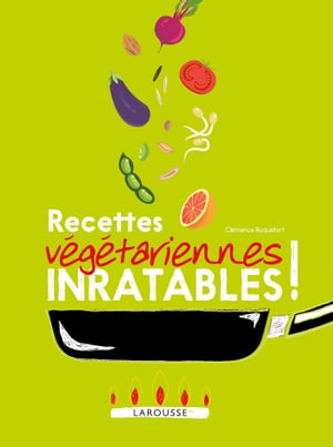 Recettes v?g?tariennes inratables !