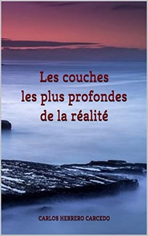 Les Couches Les Plus Profondes De La R alit 【電子書籍】 CARLOS HERRERO CARCEDO