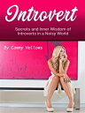 Introvert Secrets and Inner Wisdom of Introverts in a Noisy World【電子書籍】[ Cammy H...