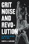 Grit, Noise, and Revolution