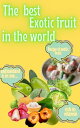 The best exotic fruit in the world 10 exotic fruits , recommended dose, benefits of all the exotic fruits……