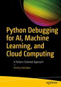 Python Debugging for AI, Machine Learning, and Cloud Computing A Pattern-Oriente...