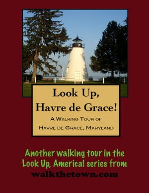 A Walking Tour of Havre de Grace, Maryland【電