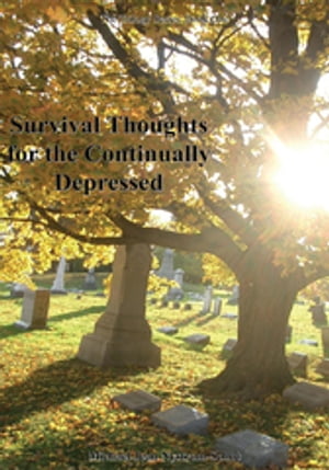 Survival Thoughts for the Continually Depressed【電子書籍】[ Michael Jean Nystrom-Schut ]