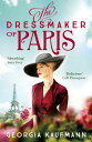 The Dressmaker of Paris 039 A story of loss and escape, redemption and forgiveness. Fans of Lucinda Riley will adore it 039 (Sunday Express)【電子書籍】 Georgia Kaufmann