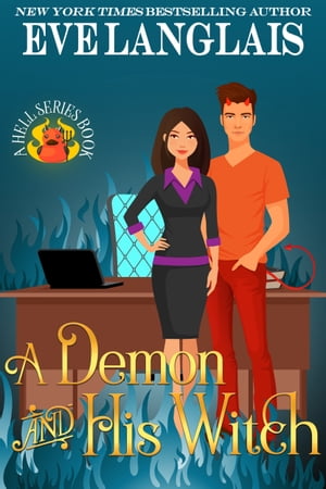 A Demon And His Witch【電子書籍】[ Eve Langlais ]