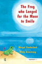 The Frog Who Longed for the Moon to Smile A Story for Children Who Yearn for Someone They Love【電子書籍】 Margot Sunderland