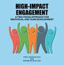 High-Impact Engagement A Two-Phase Approach for Individual and Team Development【電子書籍】 Tony Lingham PhD