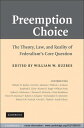 Preemption Choice The Theory, Law, and Reality of Federalism 039 s Core Question【電子書籍】