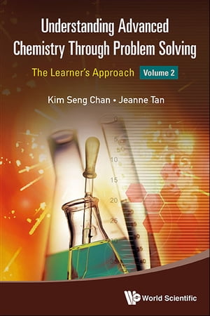 Understanding Advanced Chemistry Through Problem Solving: The Learner's Approach - Volume 2