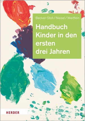 Handbuch Kinder in den ersten drei Jahren So gelingt Qualit?t in Krippe, Kita und Tagespflege