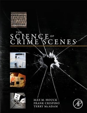 The Science of Crime Scenes