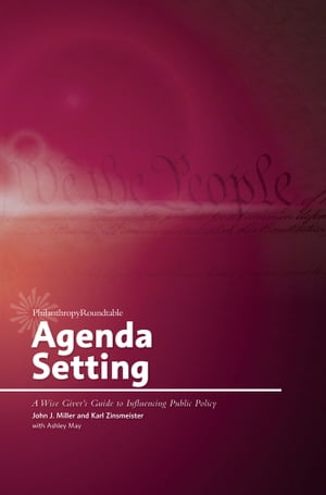 ŷKoboŻҽҥȥ㤨Agenda Setting: A Wise Givers Guide to Influencing Public PolicyŻҽҡ[ John J. Miller ]פβǤʤ130ߤˤʤޤ