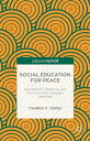 Social Education for Peace Foundations, Teaching, and Curriculum for Visionary Learning【電子書籍】 C. Carter