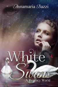 White Swans A Regency World【電子書籍】[ A