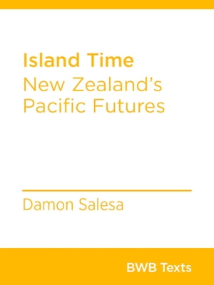 Island Time New Zealand's Pacific Futures【電