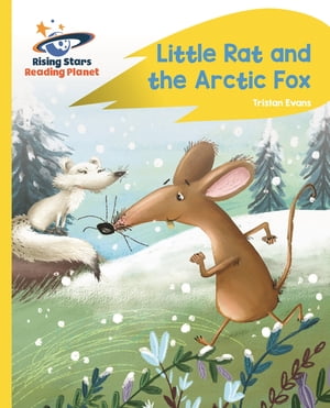 Reading Planet - Little Rat and the Arctic Fox - Yellow Plus: Rocket Phonics【電子書籍】