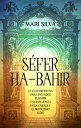 S?fer ha-Bahir: La Gu?a Definitiva para Entender el Bahir y Su Influencia en la C?bala y el Misticismo Jud?o