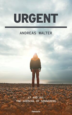 Urgent 17 and 84: The Godscha of Sonneberg【電子書籍】 Andreas Walter