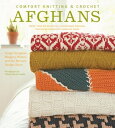 Comfort Knitting Crochet: Afghans More Than 50 Beautiful, Affordable Designs Featuring Berroco 039 s Comfort Yarn【電子書籍】 Norah Gaughan