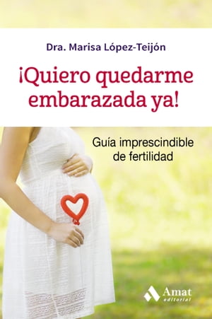 ?Quiero quedarme embarazada ya!. Ebook Guia imprescindible de fertilidad
