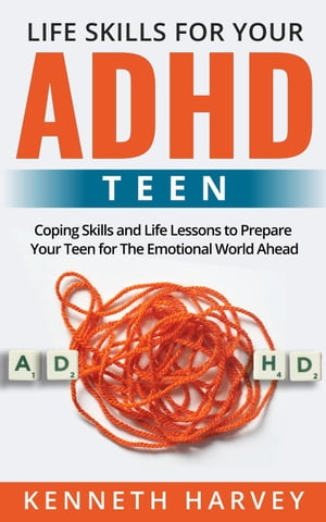 Life Skills For Your ADHD TeenŻҽҡ[ Kenneth Harvey ]