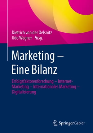 Marketing ? Eine Bilanz Erfolgsfaktorenforschung ? Internet-Marketing ? Internationales Marketing ? Digitalisierung