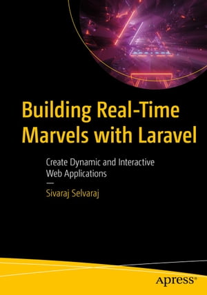 楽天楽天Kobo電子書籍ストアBuilding Real-Time Marvels with Laravel Create Dynamic and Interactive Web Applications【電子書籍】[ Sivaraj Selvaraj ]