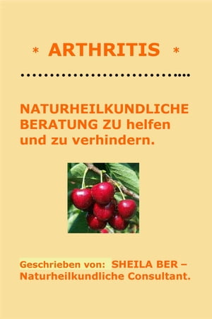 * ARTHRITIS * NATURHEILKUNDLICHE BERATUNG - GERMAN Edition - Written by SHEILA BER.