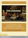 Calvinists and Catholics during Holland's Golden Age Heretics and Idolaters【電子書籍...